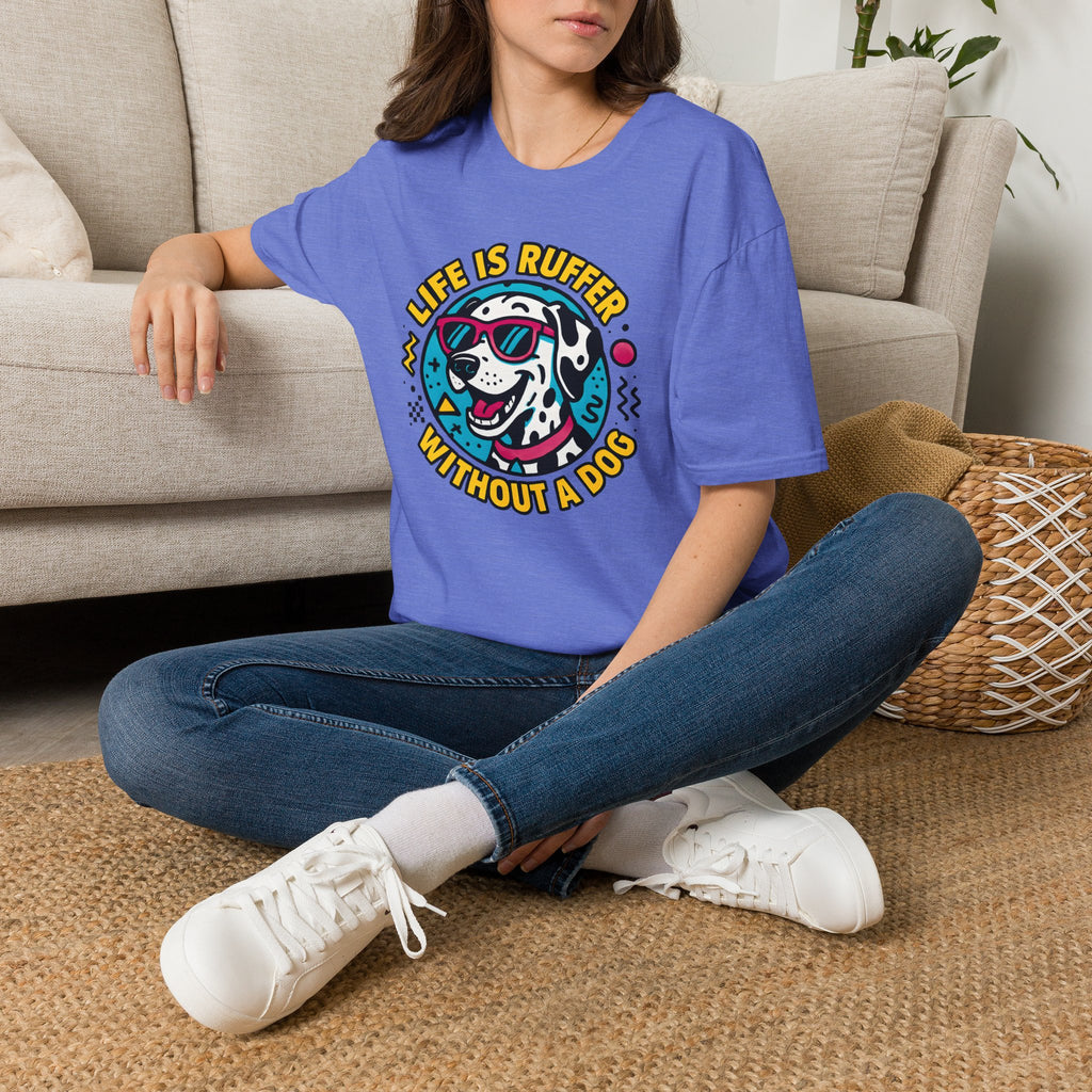 Life Is Ruffer Without a Dog Dalmatian –  Supersoft Unisex T-Shirt
