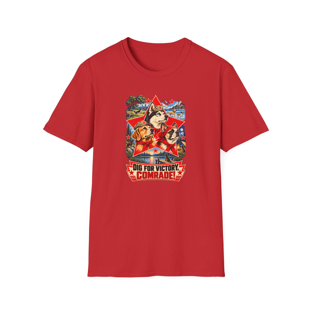 Dig for Victory, Comrade! – The Great Canine Revolution - Supersoft Unisex T-shirt