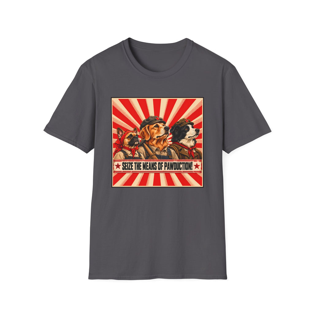 Seize the Means of Pawduction! – The Canine Workers' Revolution - Supersoft Unisex T-shirt