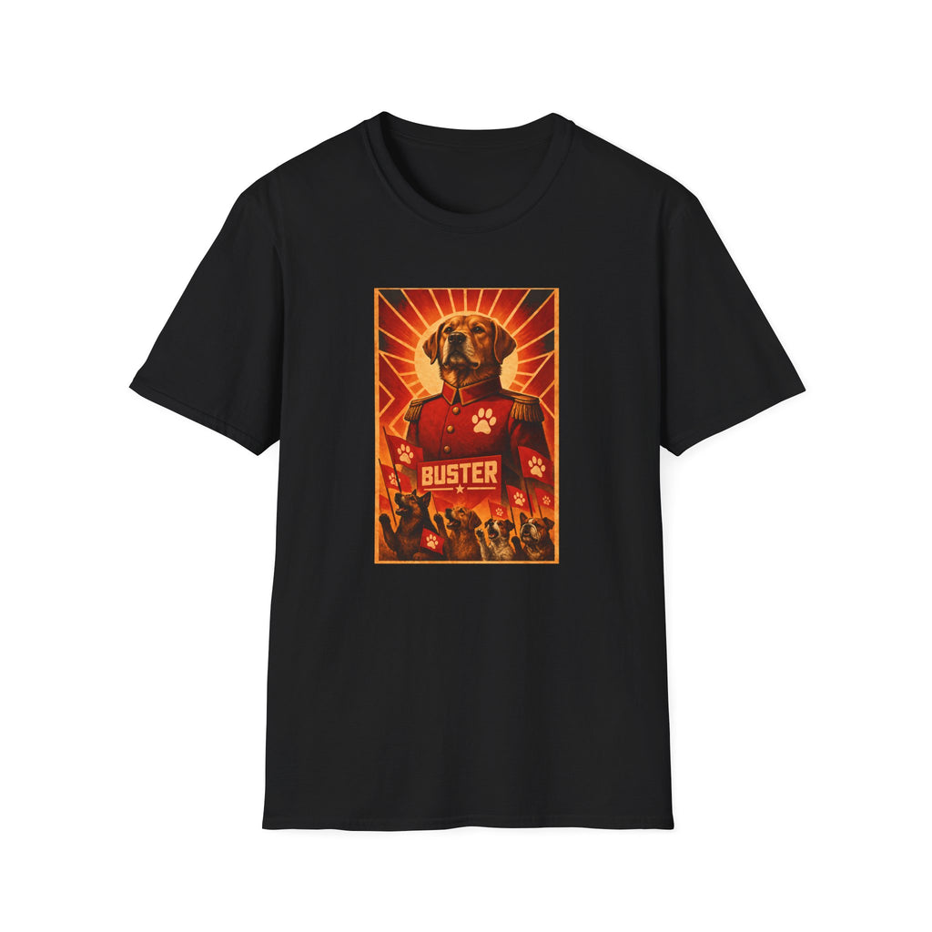 First Comrade Buster – The Great Leader of the Canine Revolution - Supersoft Unisex T-shirt