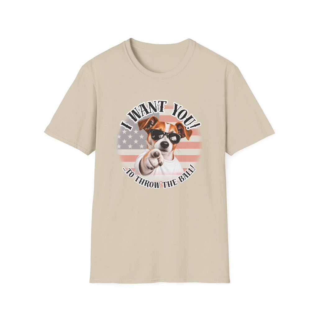 I WANT YOU!...To Throw the Ball! – Jack Russell - Supersoft Unisex T-shirt