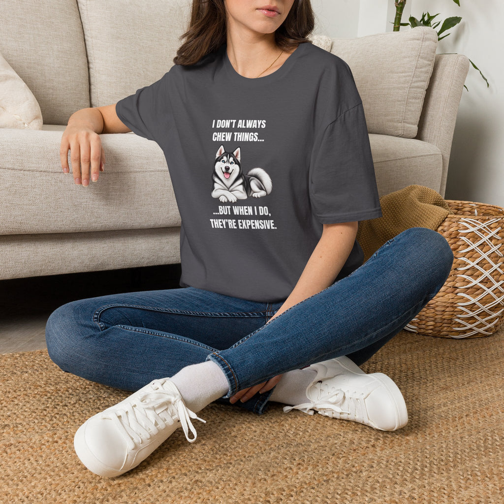 I Don’t Always Chew Things...But When I Do, They’re Expensive - Siberian Husky Supersoft Unisex T-Shirt