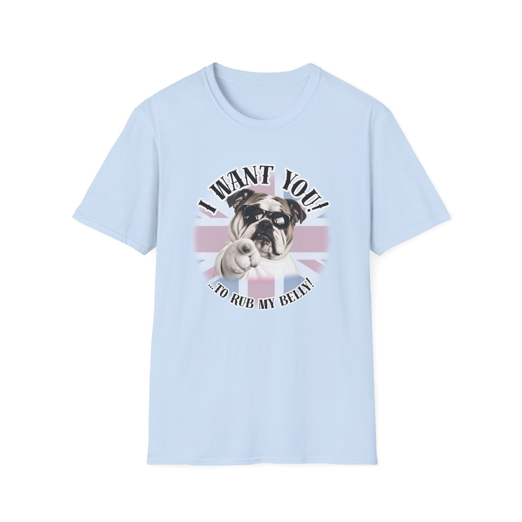 I WANT YOU!...To Rub My Belly! – British Bulldog - Supersoft Unisex T-shirt