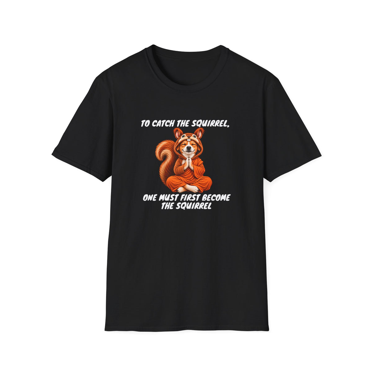 Good Boy's Guide to Enlightenment – To Catch the Squirrel –  Supersoft Unisex T-Shirt