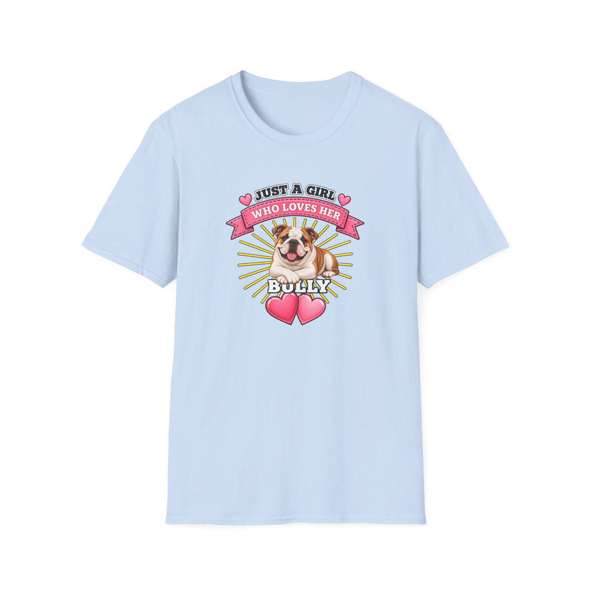 Just a Girl Who Loves Her Bully –  Supersoft Unisex T-Shirt