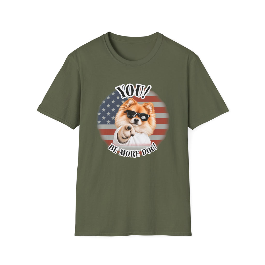 YOU!...Be More Dog! – Pomeranian - Supersoft Unisex T-shirt