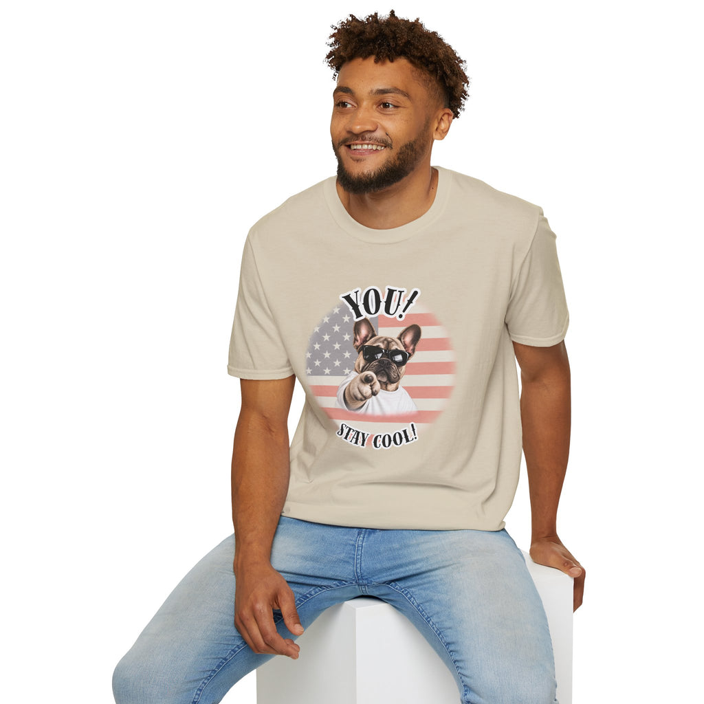 YOU!...Stay Cool! – French Bulldog - Supersoft Unisex T-shirt