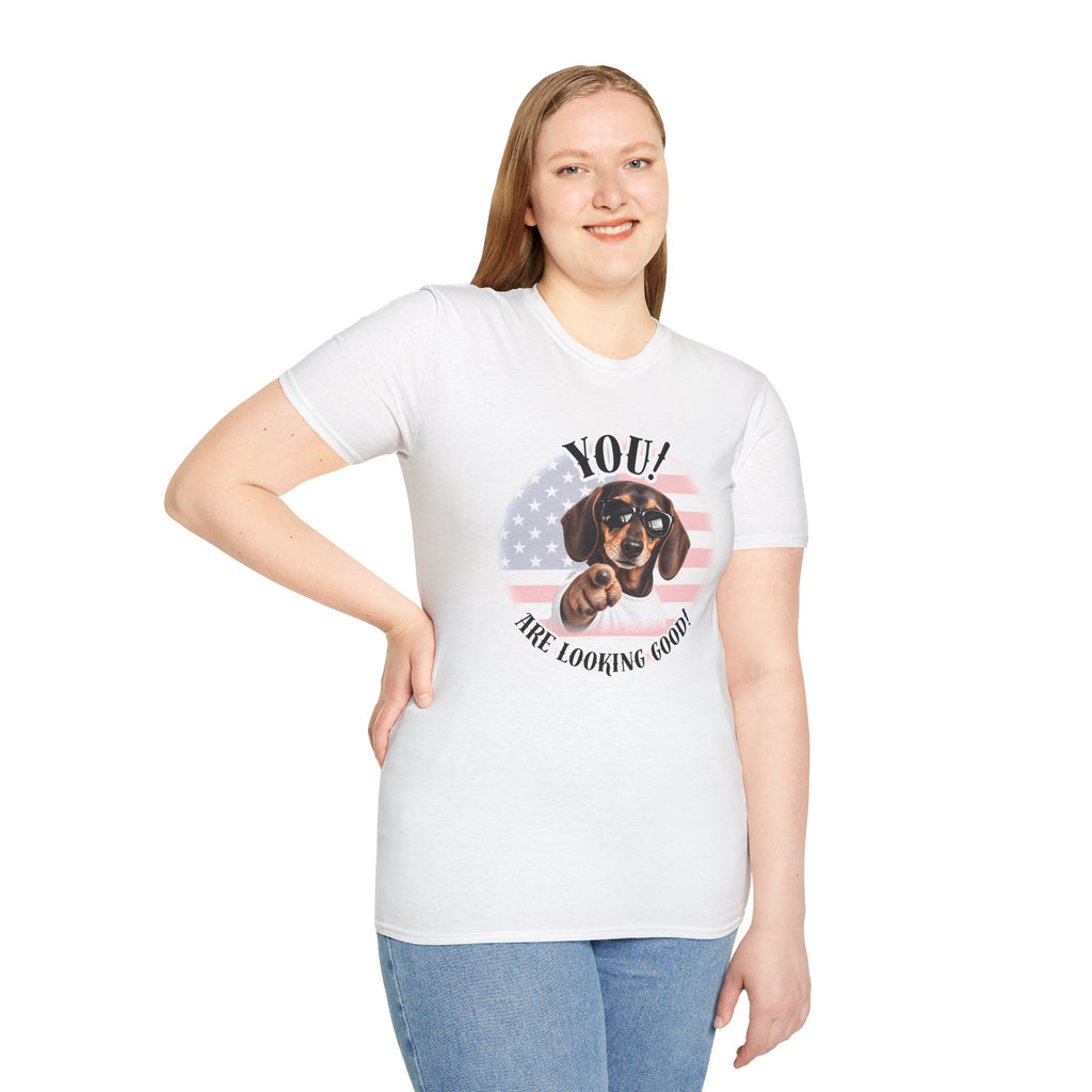 YOU!...Are Looking Good! – Dachshund - Supersoft Unisex T-shirt