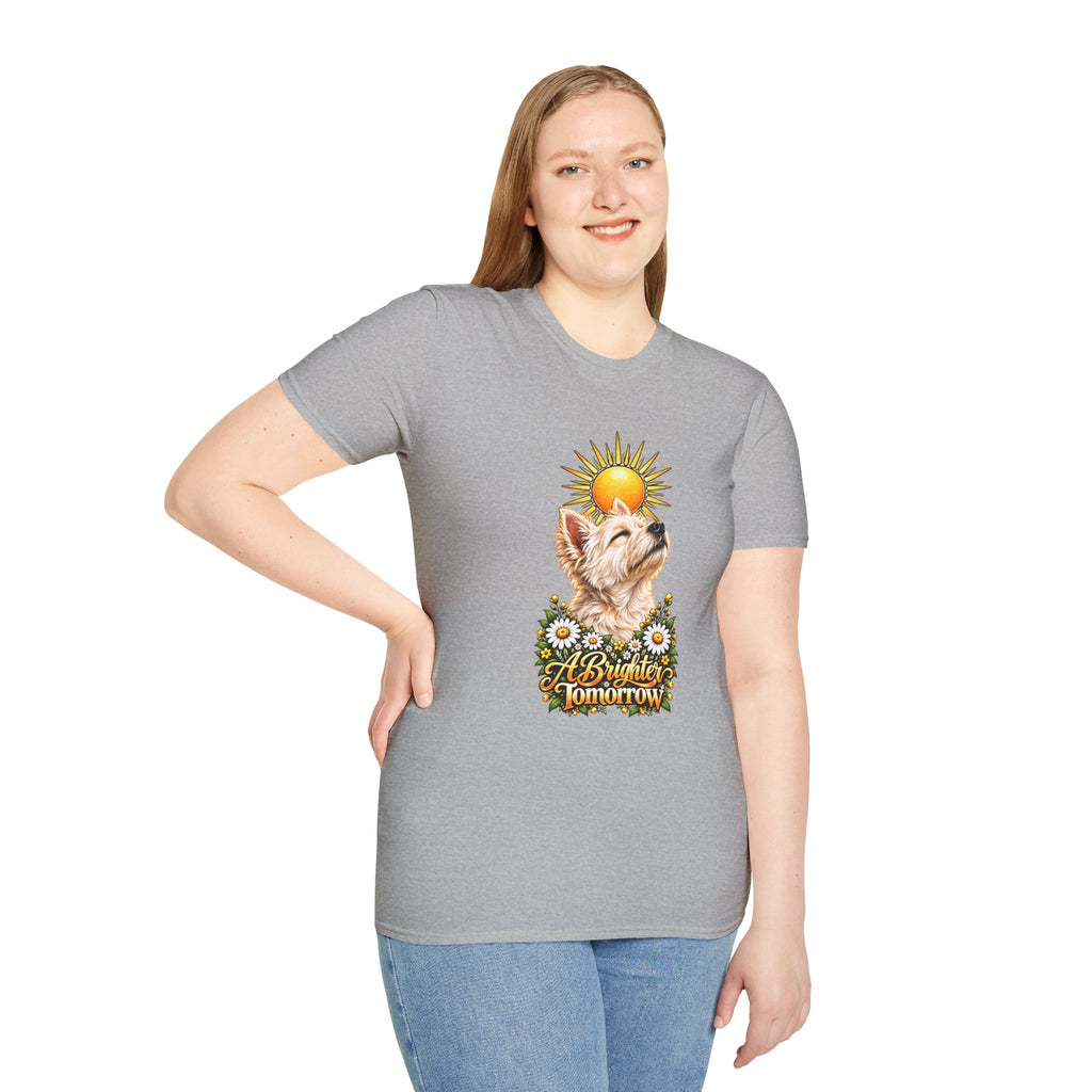 A Brighter Tomorrow - West Highland Terrier - Supersoft Unisex T-shirt