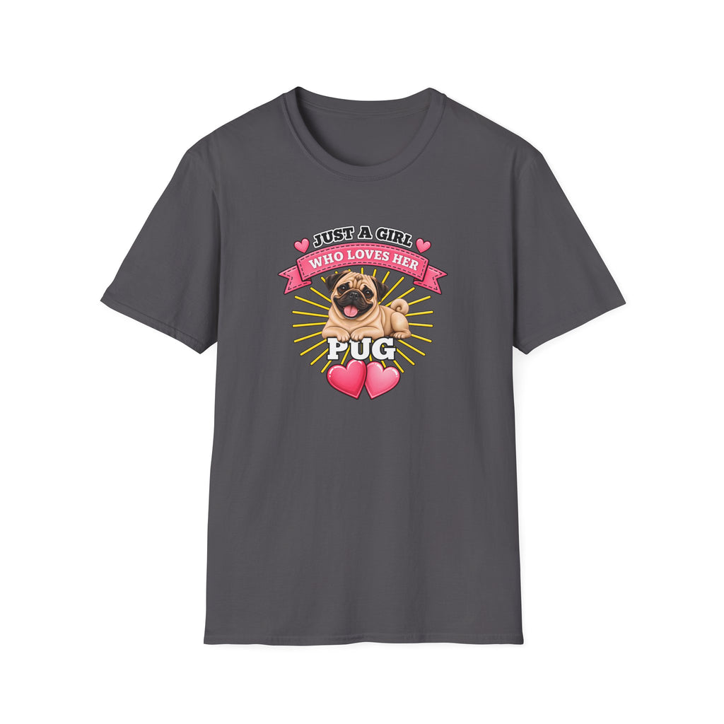 Just a Girl Who Loves Her Pug –  Supersoft Unisex T-Shirt