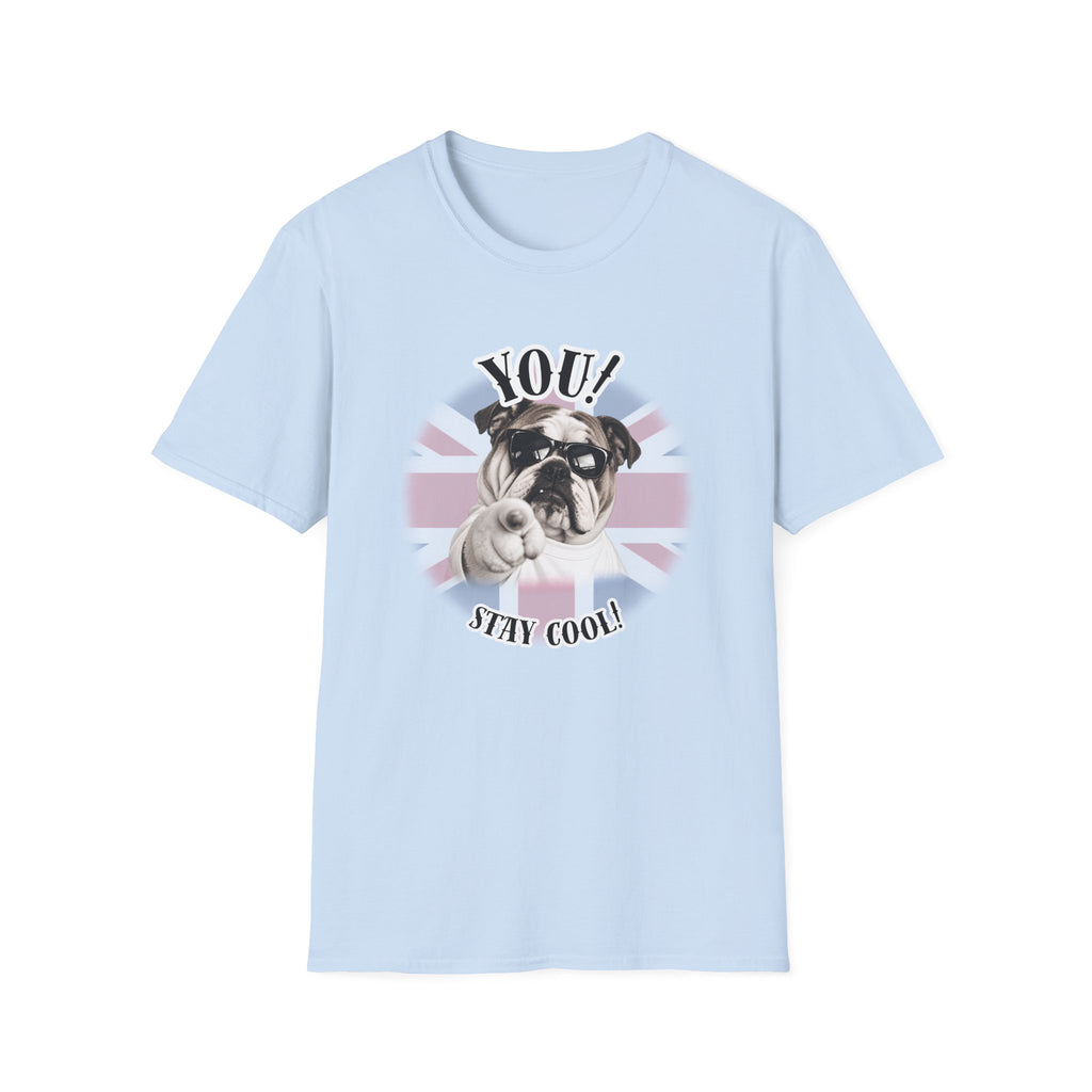 YOU!...Stay Cool! – British Bulldog - Supersoft Unisex T-shirt
