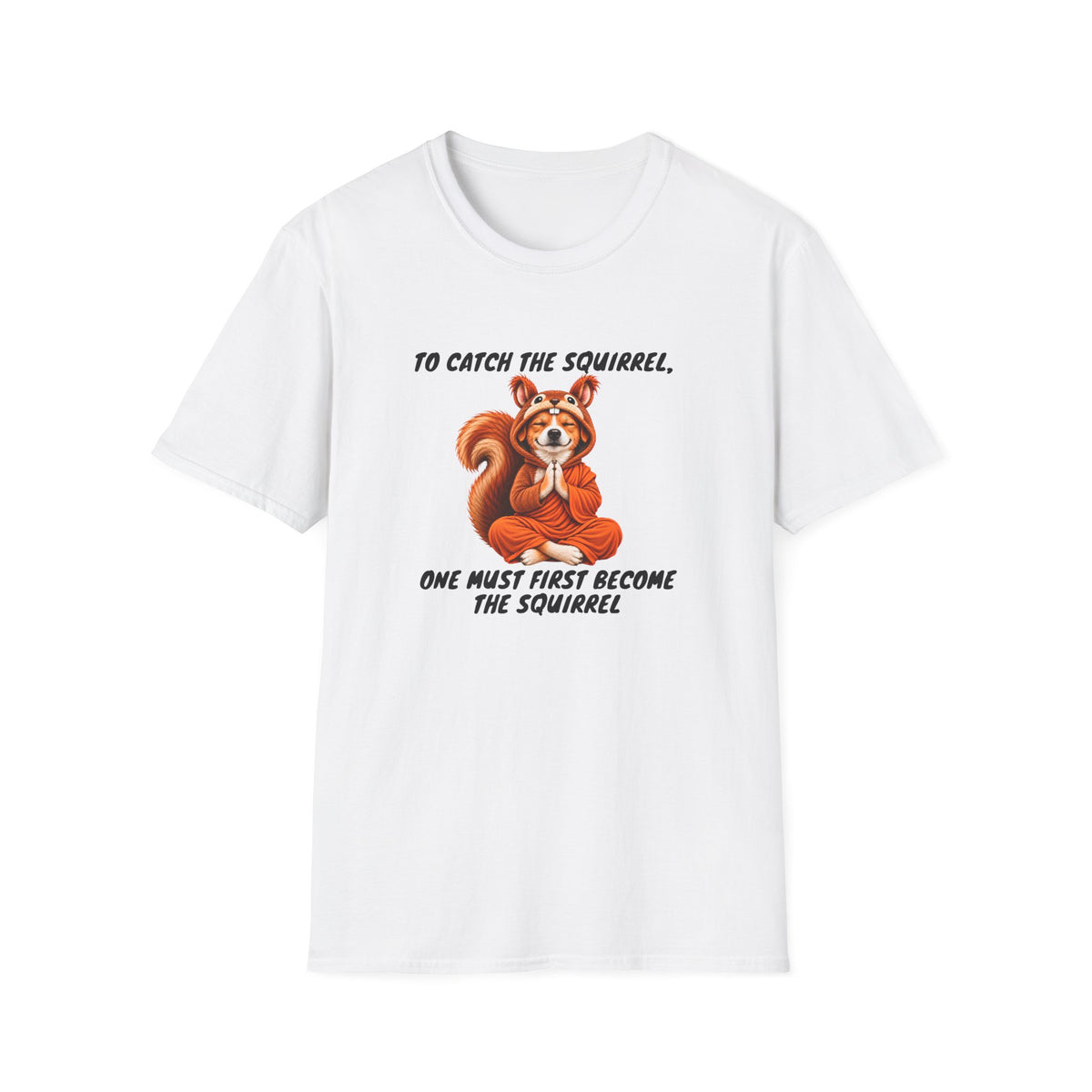 Good Boy's Guide to Enlightenment – To Catch the Squirrel –  Supersoft Unisex T-Shirt