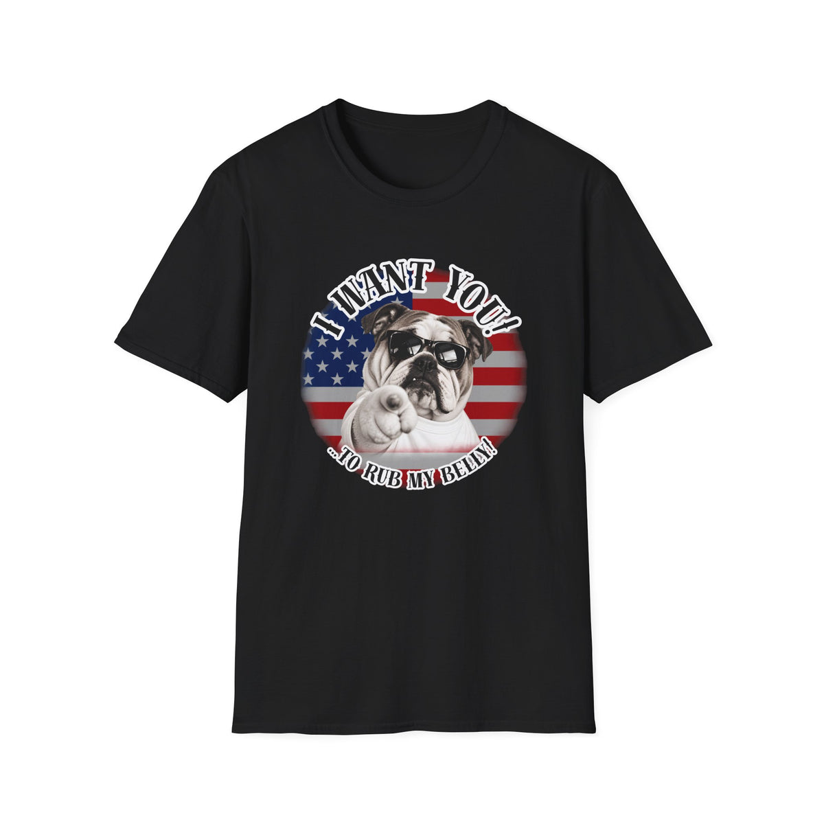 I WANT YOU!...To Rub My Belly! – British Bulldog - Supersoft Unisex T-shirt