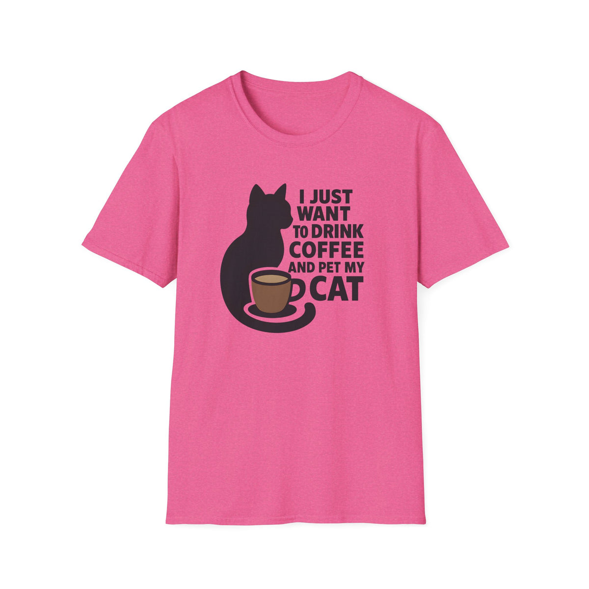 I Just Want To Drink Coffee And Pet My Cat –  Supersoft Unisex T-Shirt