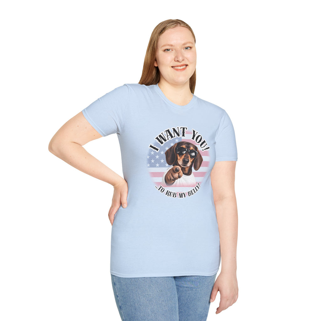 I WANT YOU!...To Rub My Belly! – Dachshund - Supersoft Unisex T-shirt