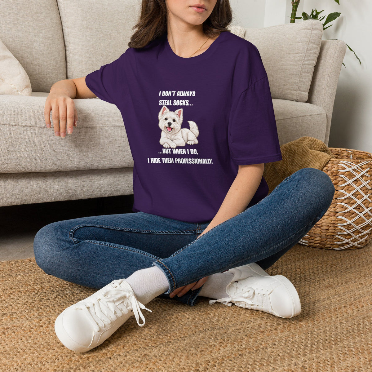 I Don’t Always Steal Socks...But When I Do, I Hide Them Professionally - West Highland Terrier Supersoft Unisex T-Shirt