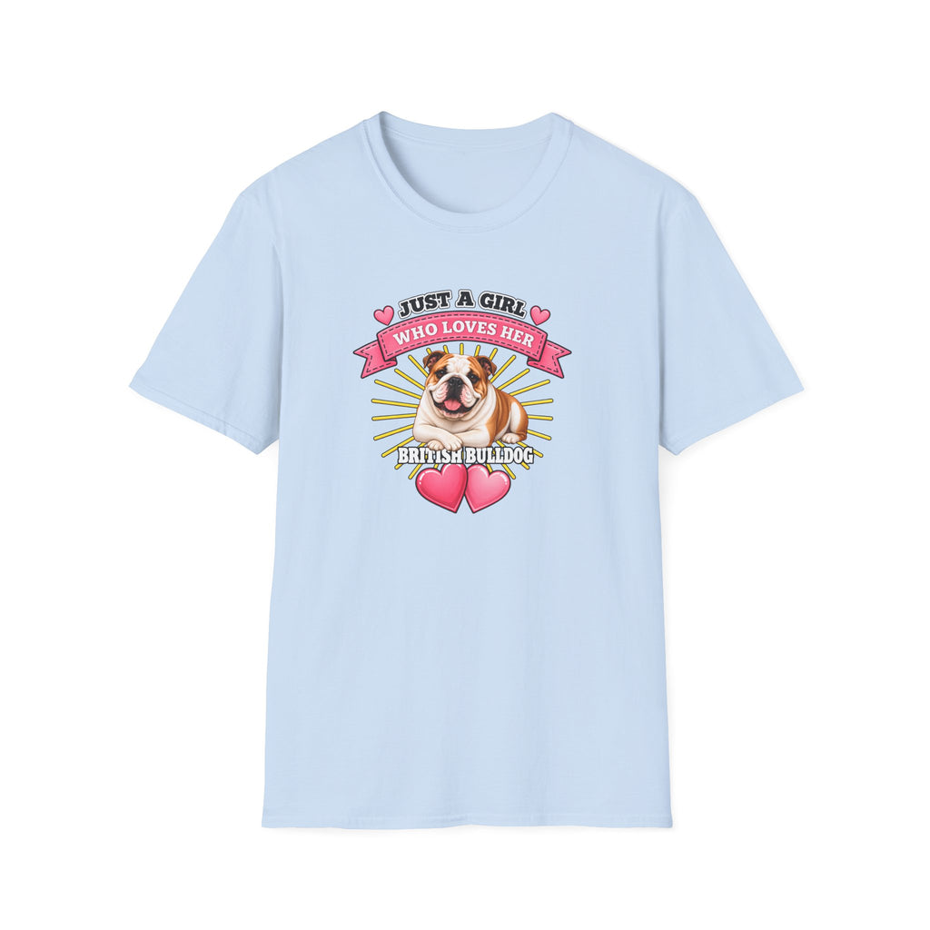 Just a Girl Who Loves Her British Bulldog –  Supersoft Unisex T-Shirt