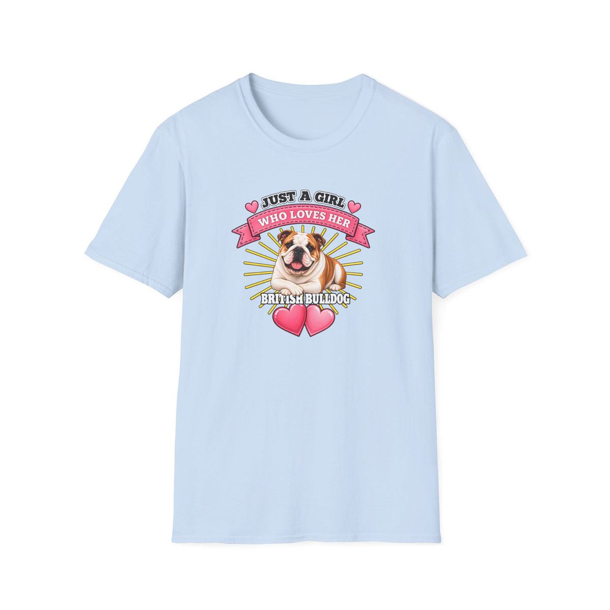 Just a Girl Who Loves Her British Bulldog –  Supersoft Unisex T-Shirt