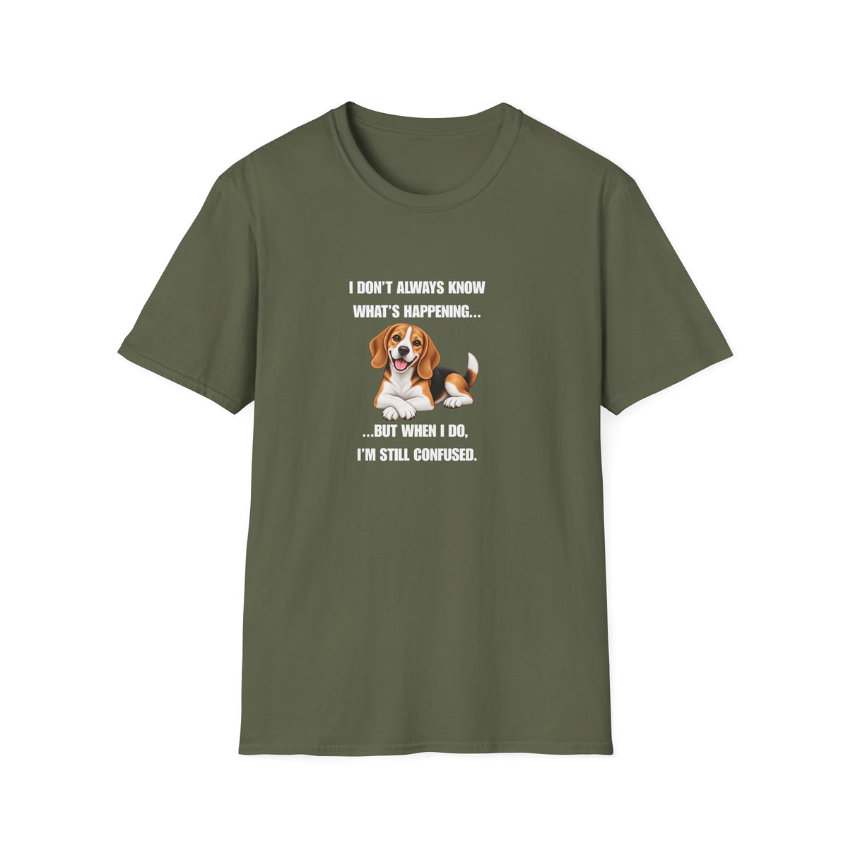 I Don’t Always Know What’s Happening...But When I Do, I’m Still Confused - Beagle Supersoft Unisex T-Shirt