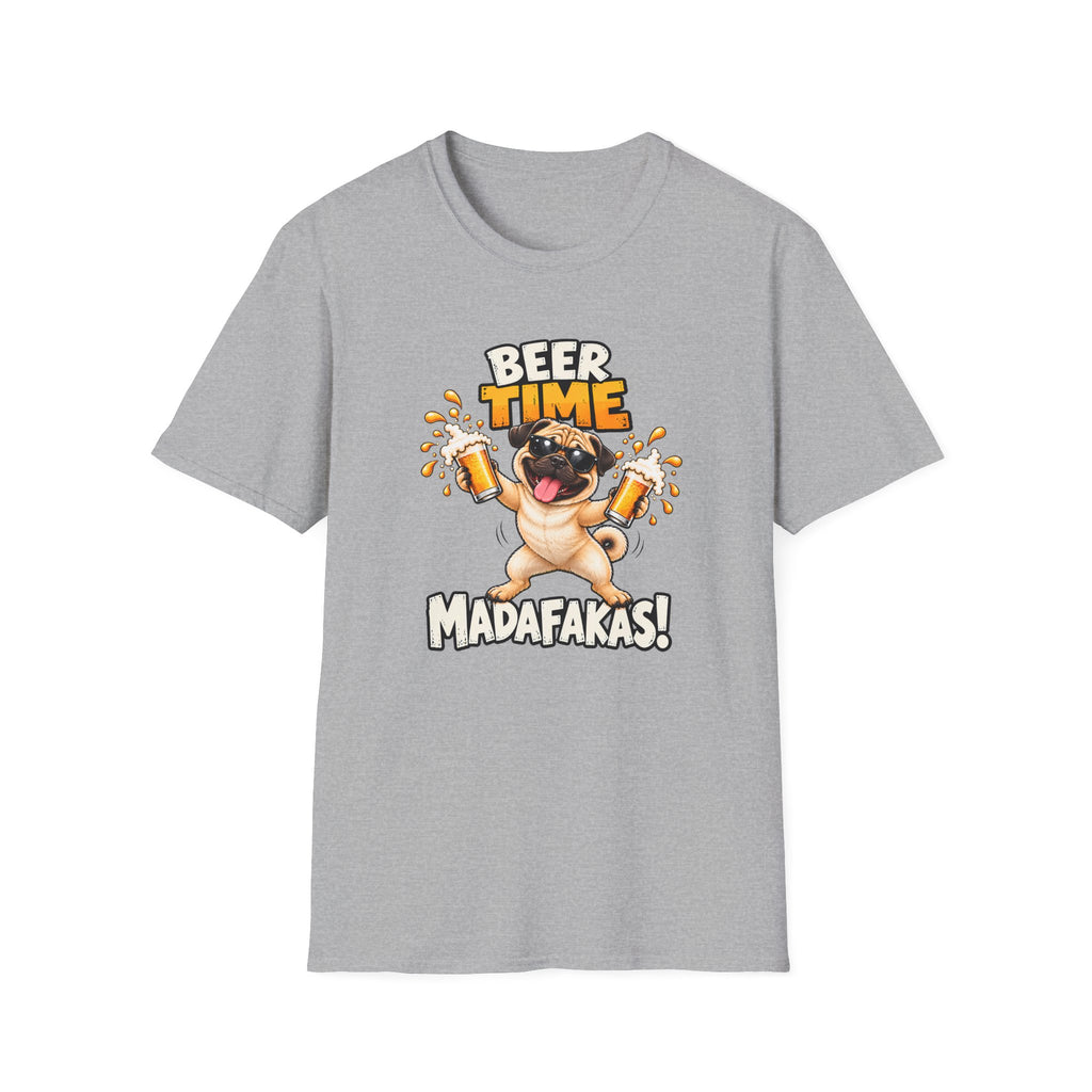 Beer Time, Madafakas! – Pug - Supersoft Unisex T-shirt