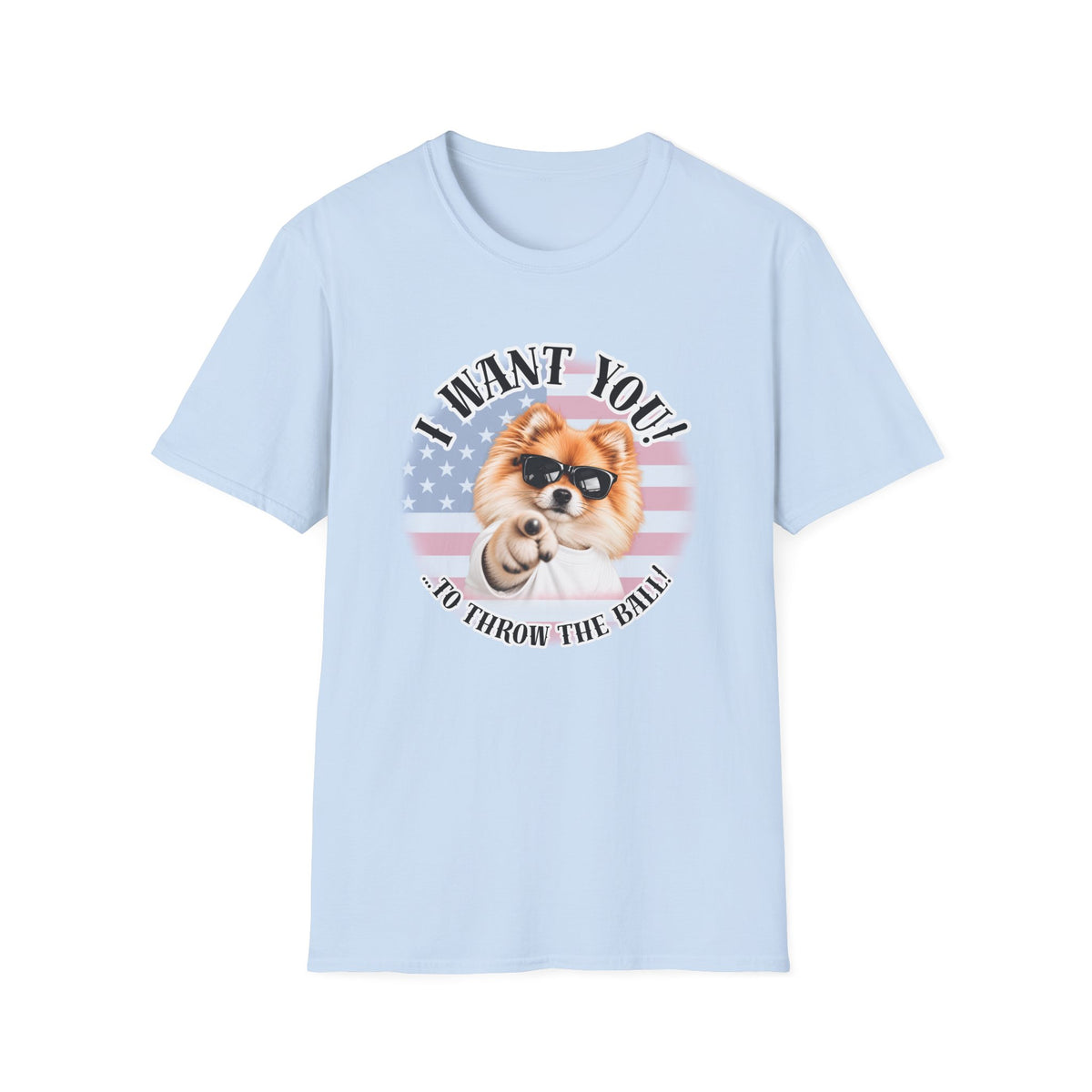 I WANT YOU!...To Throw the Ball! – Pomeranian - Supersoft Unisex T-shirt