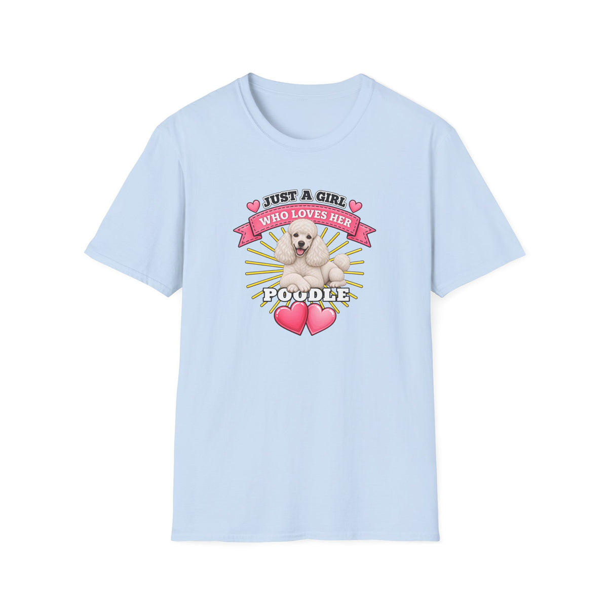 Just a Girl Who Loves Her Poodle –  Supersoft Unisex T-Shirt