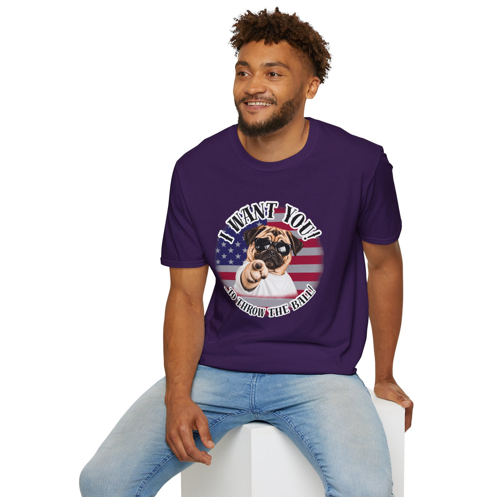 I WANT YOU!...To Throw the Ball! – Pug - Supersoft Unisex T-shirt