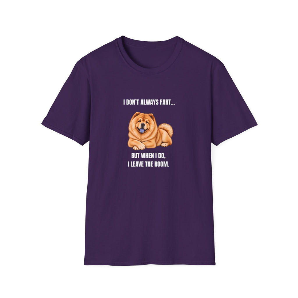 I Don’t Always Fart...But When I Do, I Leave The Room - Chow Chow Supersoft Unisex T-Shirt
