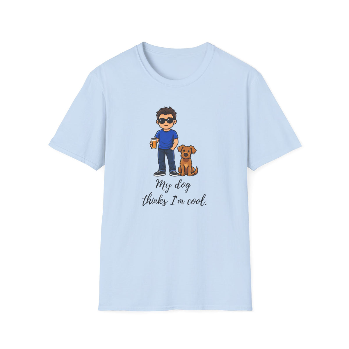 Beer, Dogs and Dudes - My Dog Thinks I'm Cool - Supersoft Unisex T-shirt