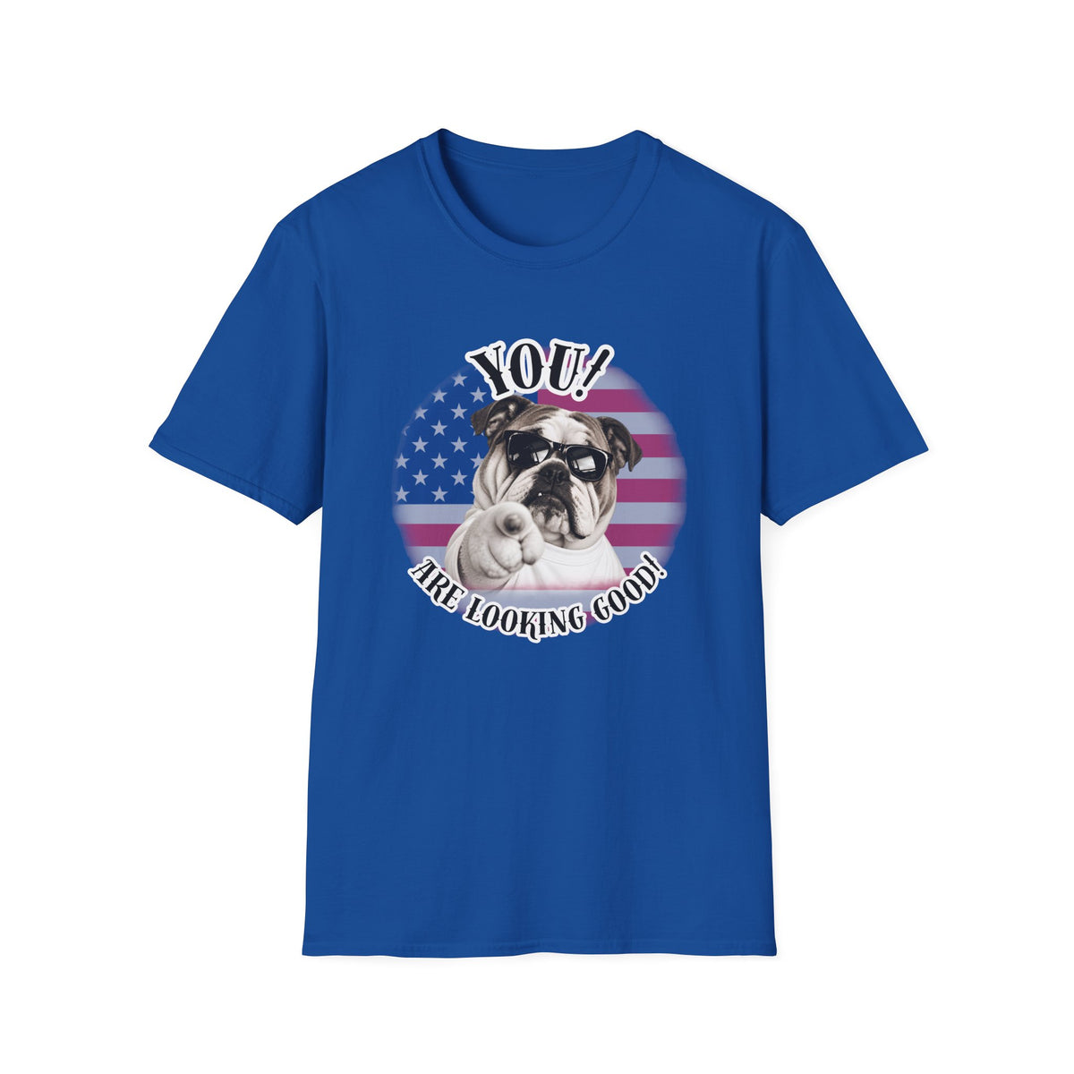 YOU!...Are Looking Good! – British Bulldog - Supersoft Unisex T-shirt