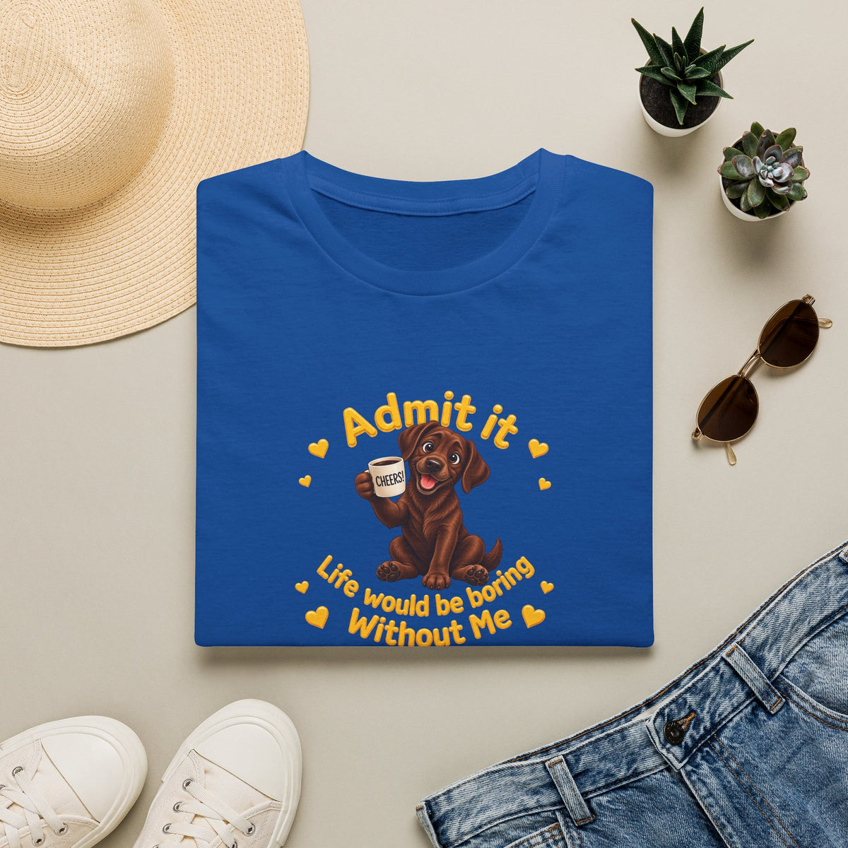 Admit It, Life Would Be Boring Without Me – Chocolate Labrador Supersoft Unisex T-Shirt