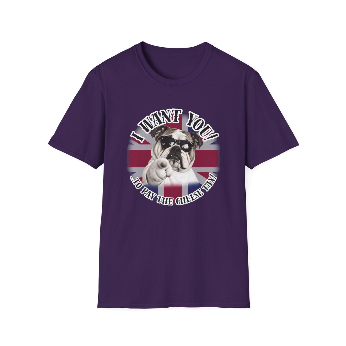 I WANT YOU!...To Pay the Cheese Tax! – British Bulldog - Supersoft Unisex T-shirt