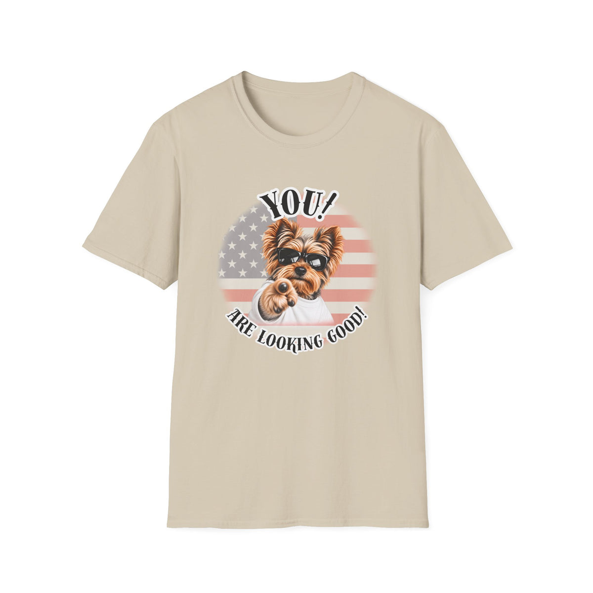 YOU!...Are Looking Good! – Yorkshire Terrier - Supersoft Unisex T-shirt