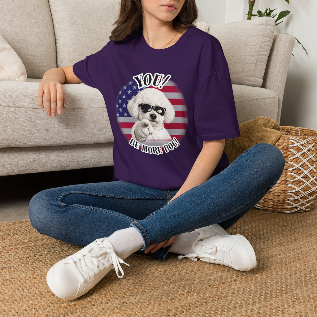 YOU!...Be More Dog! – Bichon Frise - Supersoft Unisex T-shirt