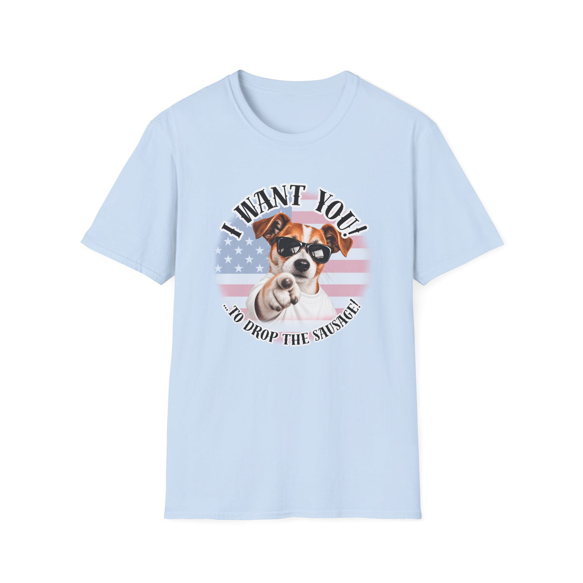 I WANT YOU!...To Drop The Sausage! – Jack Russell - Supersoft Unisex T-shirt