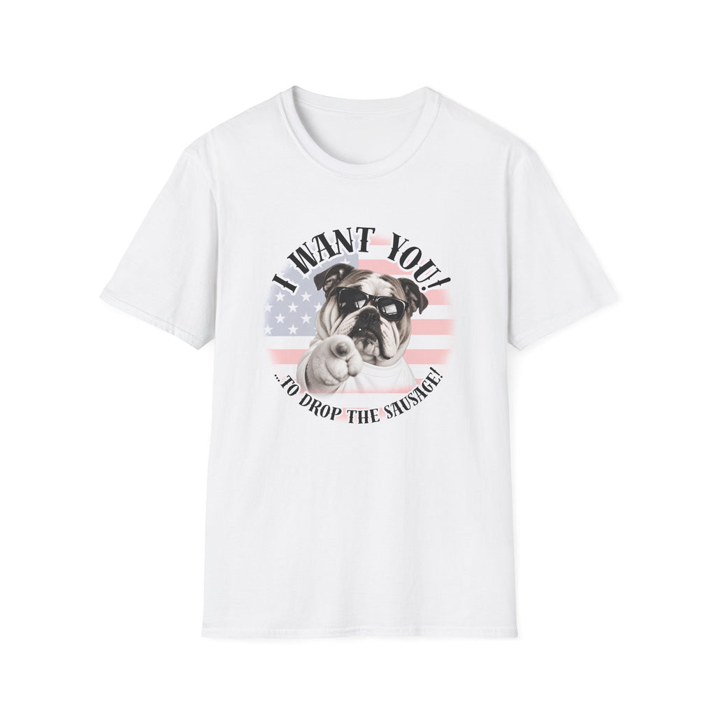 I WANT YOU!...To Drop The Sausage! – British Bulldog - Supersoft Unisex T-shirt