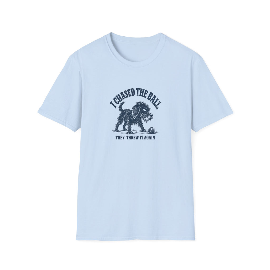 Grumpy Dog - I Chased the Ball, They Threw It Again –  Supersoft Unisex T-Shirt