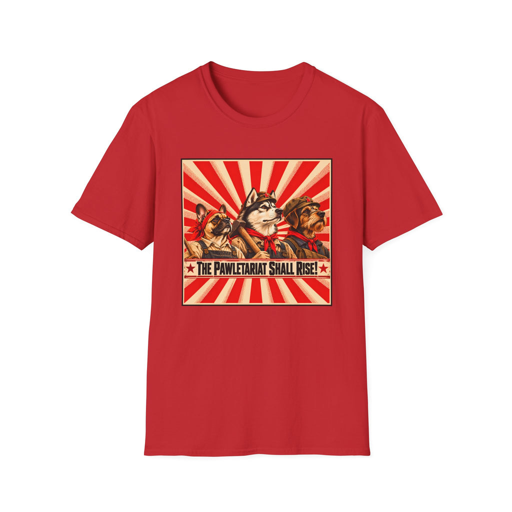 The Pawletariat Shall Rise! – The Great Canine Workers' Uprising - Supersoft Unisex T-shirt