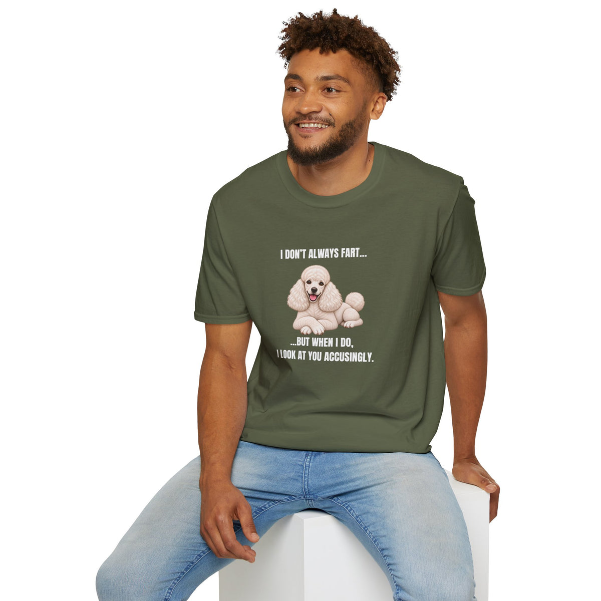 I Don’t Always Fart...But When I Do, I Look At You Accusingly - Poodle Supersoft Unisex T-Shirt