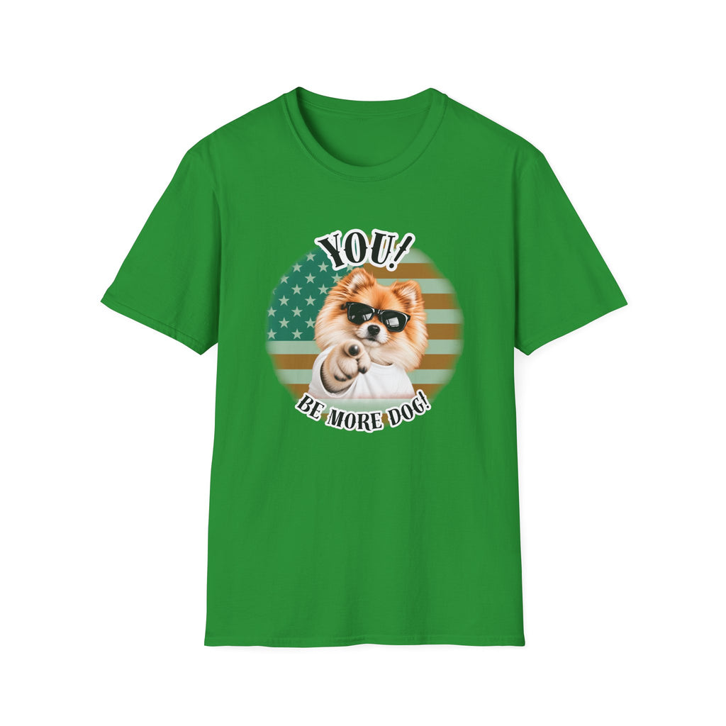 YOU!...Be More Dog! – Pomeranian - Supersoft Unisex T-shirt