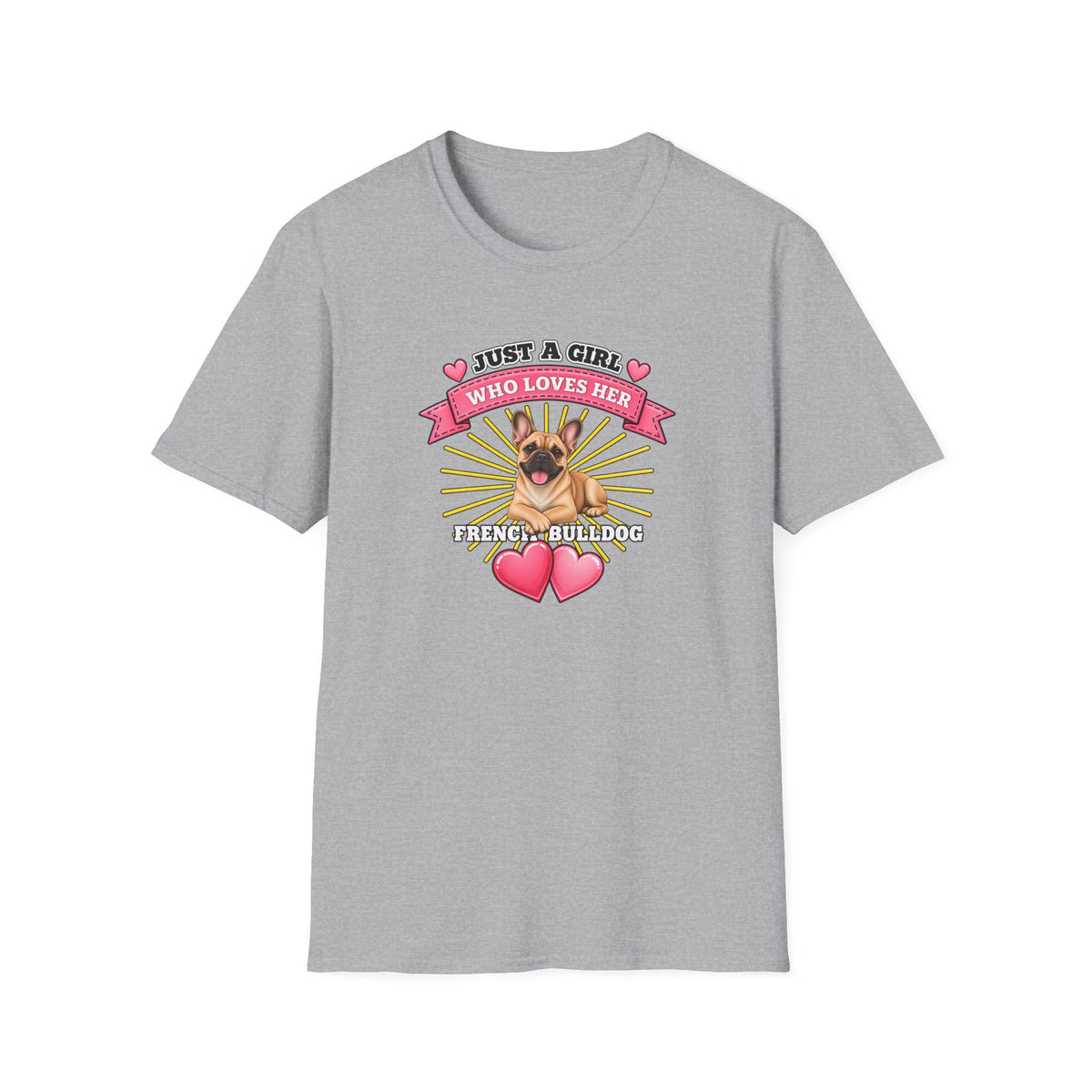 Just a Girl Who Loves Her French Bulldog –  Supersoft Unisex T-Shirt