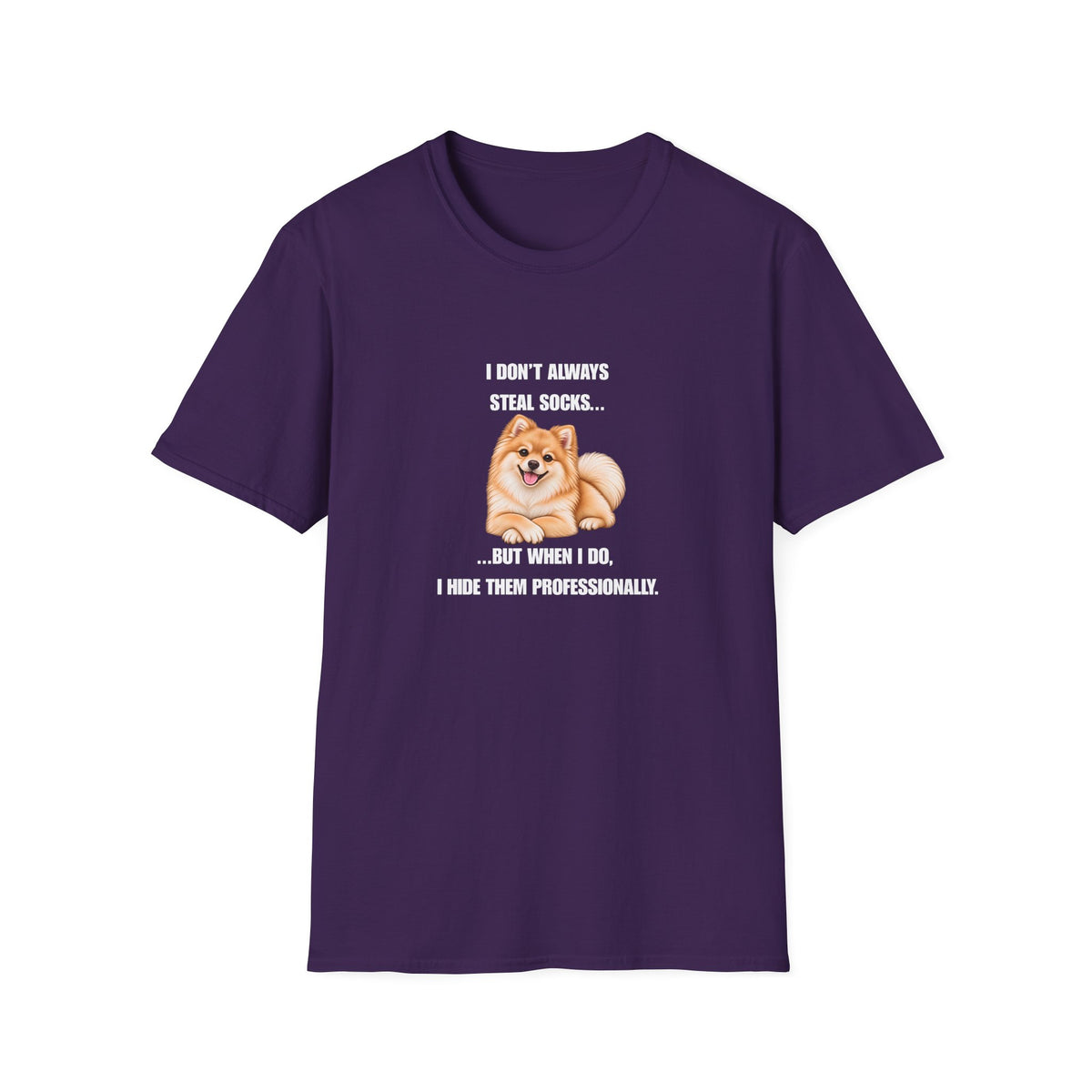 I Don’t Always Steal Socks...But When I Do, I Hide Them Professionally - Pomeranian Supersoft Unisex T-Shirt
