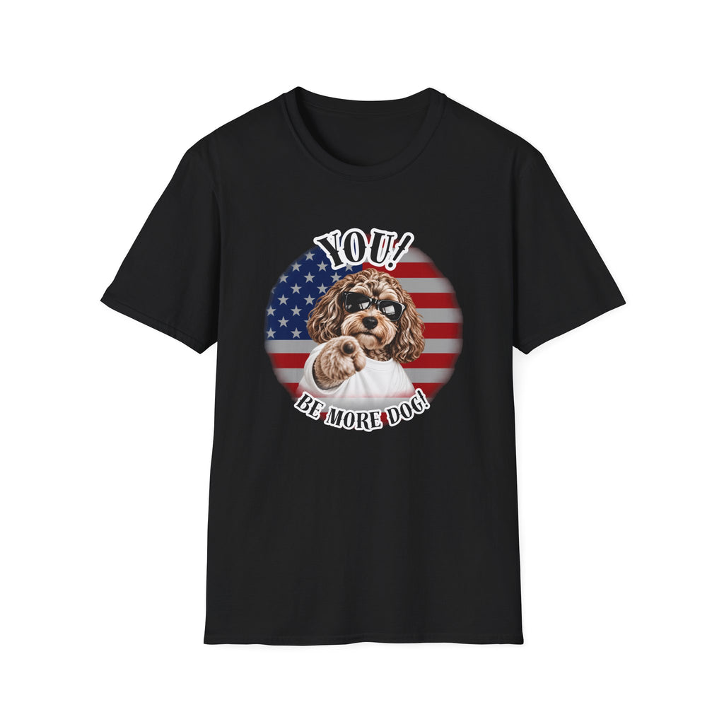 YOU!...Be More Dog! – Cockapoo - Supersoft Unisex T-shirt