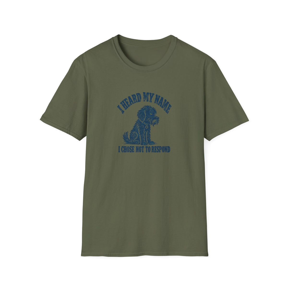 Grumpy Dog - I Heard My Name I Chose Not to Respond –  Supersoft Unisex T-Shirt