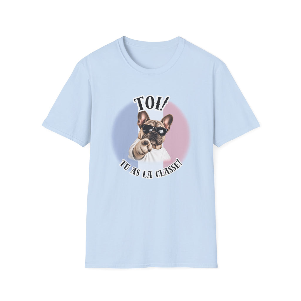 YOU!...Are Looking Good! – French Bulldog - Supersoft Unisex T-shirt