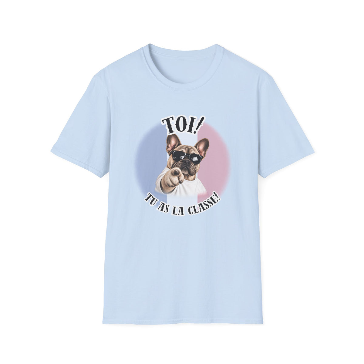 YOU!...Are Looking Good! – French Bulldog - Supersoft Unisex T-shirt