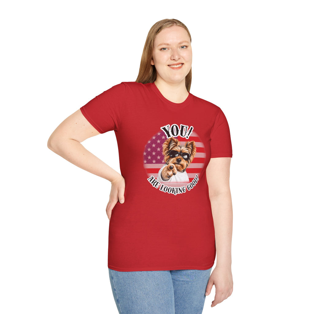 YOU!...Are Looking Good! – Yorkshire Terrier - Supersoft Unisex T-shirt