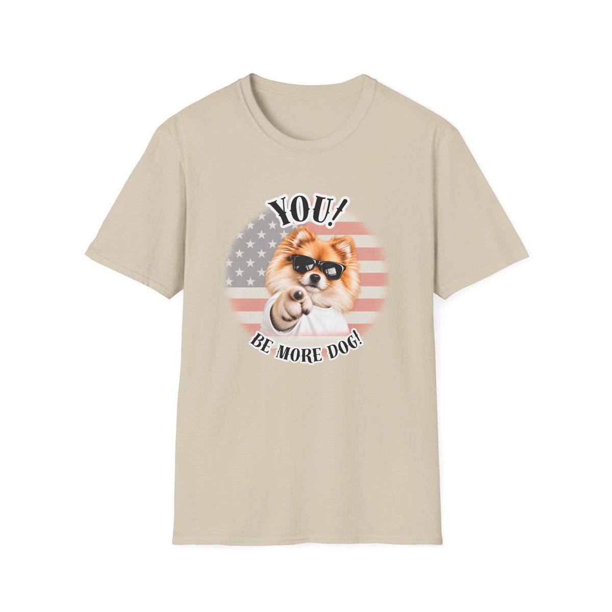 YOU!...Be More Dog! – Pomeranian - Supersoft Unisex T-shirt