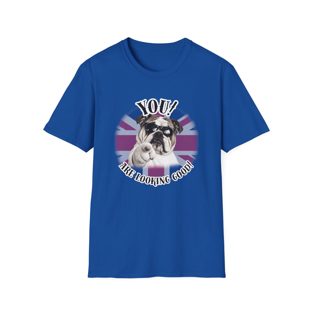 YOU!...Are Looking Good! – British Bulldog - Supersoft Unisex T-shirt