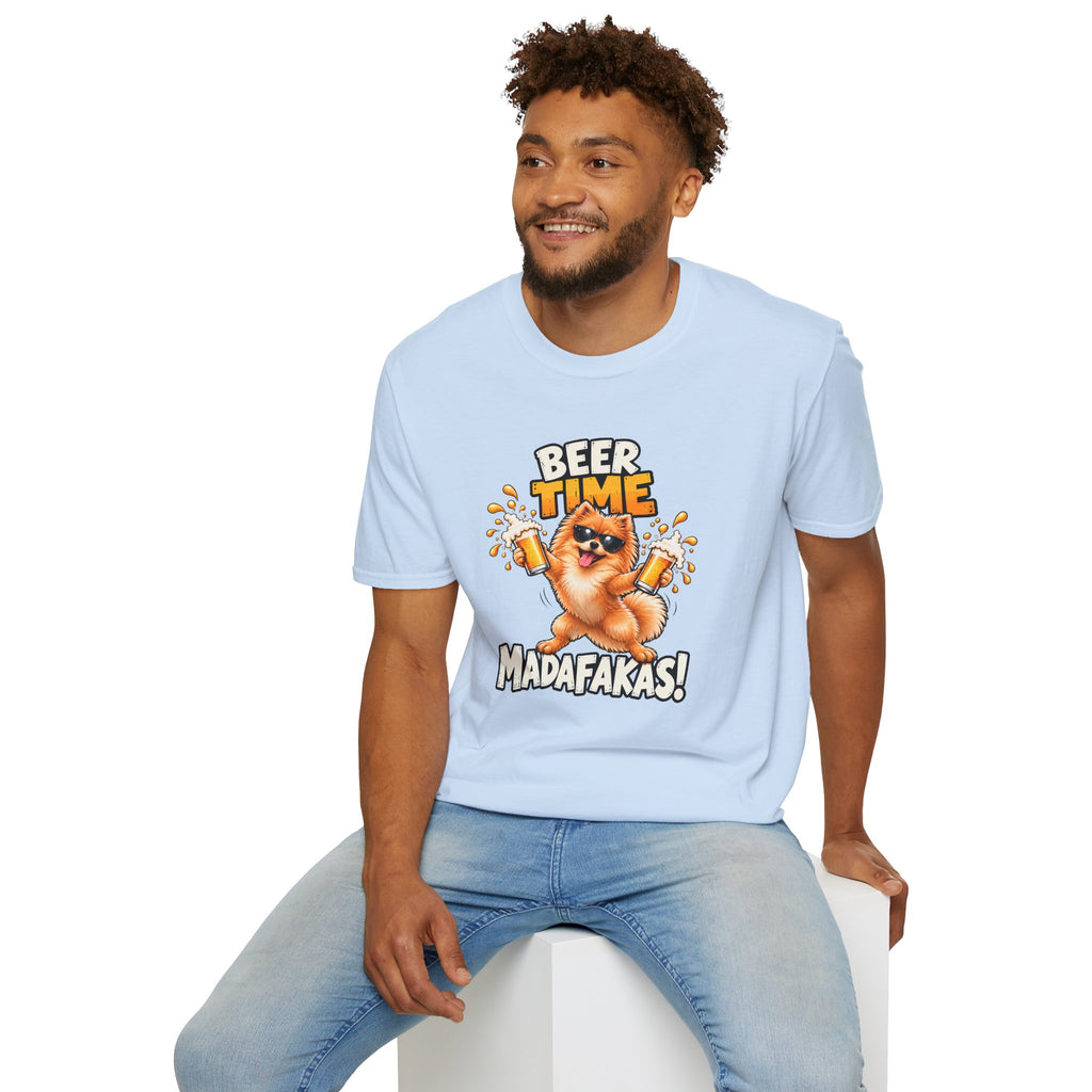 Beer Time, Madafakas! – Pomeranian - Supersoft Unisex T-shirt